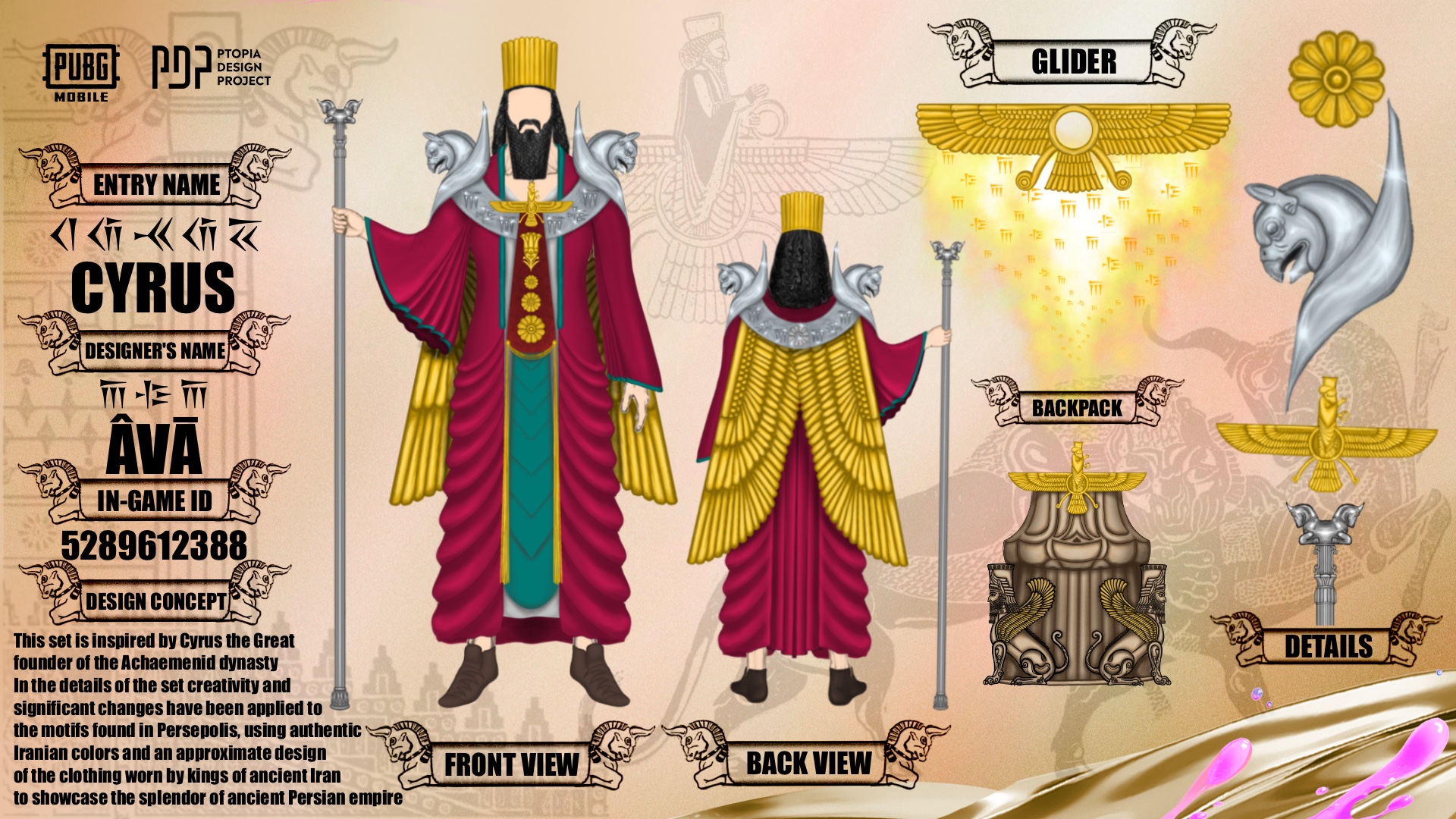 cyrus the great set images  •  Front view (male character): Cyrus the Great royal outfit in PUBG MOBILE by Ava (ID 5289612388) — maroon robe with gold embroidery, turquoise inner lining, golden crown, long black beard, staff; Achaemenid/Persepolis motifs, official Ptopia Design Project entry, Iranian heritage meets modern game design — طراحی ست کوروش بزرگ با ردای ارغوانی طلادوز، تاج طلایی، ریش بلند و عصا؛ موتیف‌های هخامنشی/پرسپولیس؛ اثر آوا در پروژه Ptopia و نمایه فرهنگی ایرانی در گیمینگ جهانی •  Back view (male character): Cyrus the Great costume back view in PUBG MOBILE by Ava — flowing maroon cloak, gold shoulder armor, turquoise accents, structured silhouette; analytic morphologic design referencing Persepolis reliefs; discoverable brand identity AVAPDP — نمای پشت ست کوروش با شنل ارغوانی، زره‌های طلایی شانه، جزئیات فیروزه‌ای و فرم کلاسیک؛ ارجاع تحلیلی به نقش‌برجسته‌های پرسپولیس؛ قابل جست‌وجو با برند AVAPDP •  Side/detail view (embellishments): Close-up details of Cyrus set by Ava — winged sun disk motif, filigree gold patterns, gemstone highlights, precise tailoring; Achaemenid symbolism refined for modern game; Ptopia Design Project portfolio discoverability — جزئیات نزدیک ست کوروش با نماد دیسک خورشید بال‌دار، نقش‌های طلایی فیلگری، نگین‌ها و دوخت دقیق؛ نمادگرایی هخامنشی در قالب مدرن؛ قابل کشف در پورتفولیوی پروژه Ptopia •  Glider (winged sun disk): Cyrus Glider by Ava — golden winged sun disk with central orb, symmetrical feathers, teal accents; cultural iconography adapted for PUBG MOBILE; strong Iranian identity and premium presentation — گلایدر کوروش با دیسک خورشید بال‌دار طلایی، اورب مرکزی، پرهای متقارن و accents فیروزه‌ای؛ آیکونوگرافی فرهنگی ایرانی سازگار با پابجی موبایل •  Backpack (winged motif + fish): Cyrus backpack by Ava — gold winged emblem with central orb and stylized fish/dolphin element; polished Achaemenid aesthetics, cohesive set accessories; search-friendly: Ava, AVAPDP, Ptopia — بک‌پک کوروش با نماد بال‌دار طلایی، اورب مرکزی و المان ماهی/دلفین؛ زیباشناسی هخامنشی پرداخت‌شده و اکسسوری‌های هماهنگ؛ قابل جست‌وجو با آوا، AVAPDP، Ptopia •  Full board (composition poster): Cyrus the Great set full composition by Ava (PUBG MOBILE Ptopia) — front/back character, glider, backpack, detail panel; maroon/gold palette, turquoise lining, royal crown; Iranian heritage fused with contemporary game fashion — ترکیب کامل ست کوروش: نمای جلو/پشت کاراکتر، گلایدر، بک‌پک و پنل جزئیات؛ پالت ارغوانی/طلایی با آستر فیروزه‌ای و تاج سلطنتی؛ میراث ایرانی در مد گیمینگ معاصر